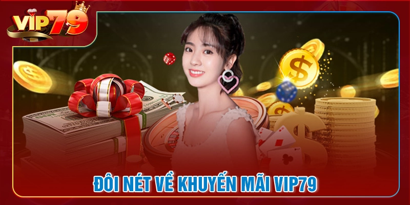 Tổng quan về các chương trình khuyến mãi vip79