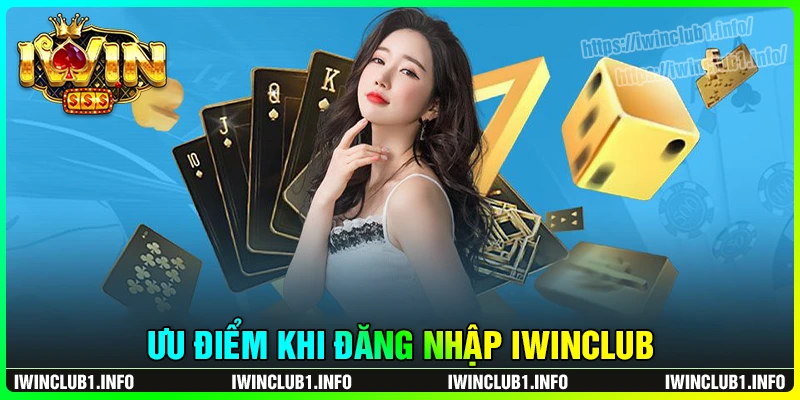Ưu điểm khi hội viên tham gia đăng nhập iwinclub