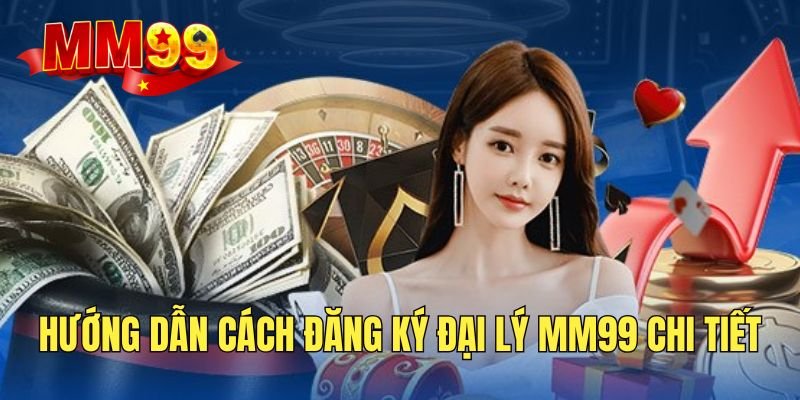Thực hiện thao tác đăng ký tài khoản đại lý MM99 nhanh chóng