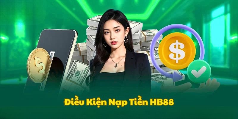 dieu-kien-nap-tien-hb88