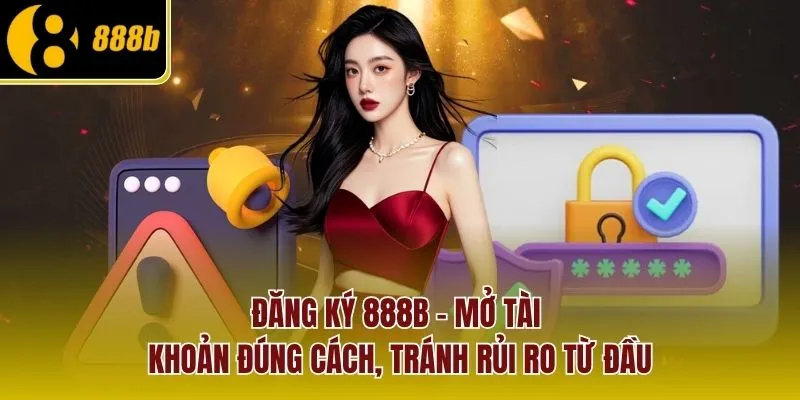 dang-ky-888b-mo-tai-khoan-dung-cach-tranh-rui-ro-tu-dau