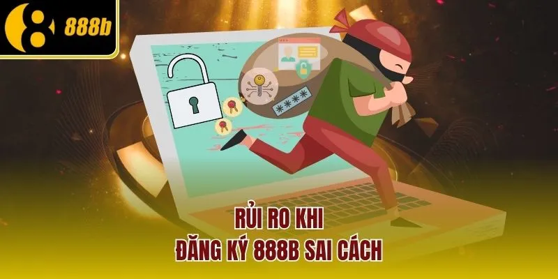 rui-ro-khi-dang-ky-888b-sai-cach