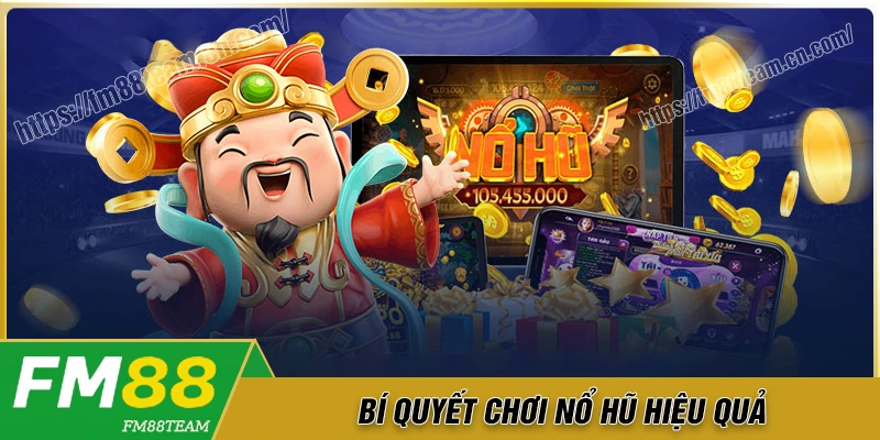 Bí quyết chơi nổ hũ Fm88 nâng cao tỷ lệ chiến thắng