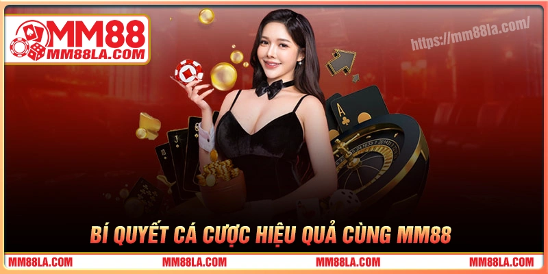 bi-quyet-tham-gia-ca-cuoc-mm88-hieu-qua