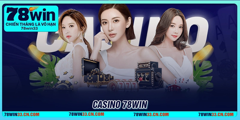 casino-78win-su-lua-chon-hang-dau-cho-nguoi-yeu-ca-cuoc