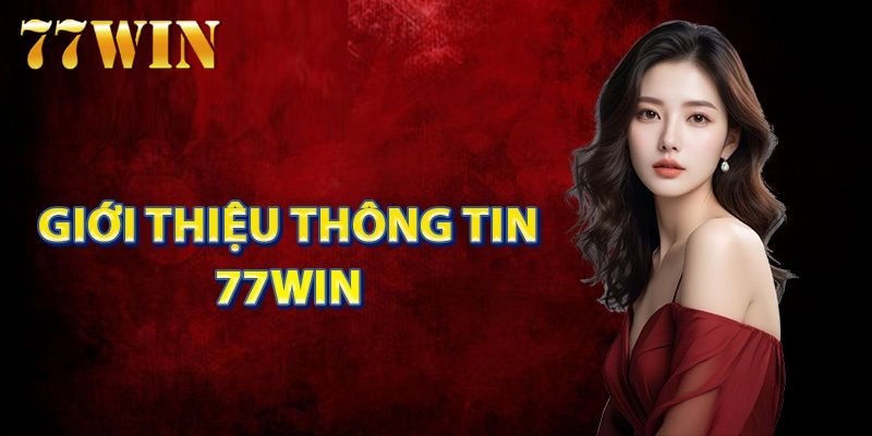 doi-net-vai-thong-tin-co-ban-ve-77win