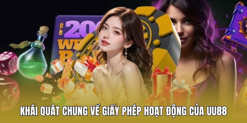 khai-quat-chung-ve-giay-phep-hoat-dong-cua-uu88