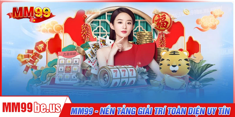 mm99-nen-tang-giai-tri-toan-dien-an-toan-va-dang-tin-cay