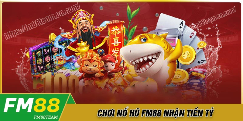 no-hu-fm88-kham-pha-co-hoi-trung-jackpot-tien-ty