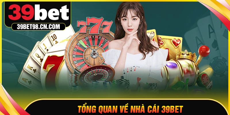 Tổng quan về nhà cái 39BET