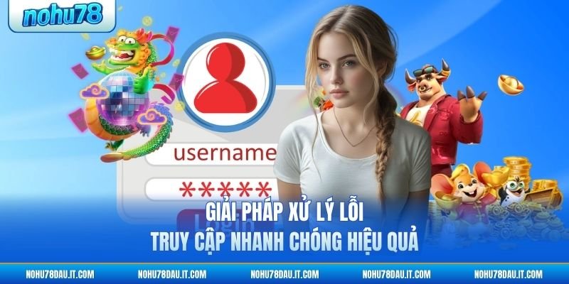 giai-phap-xu-ly-loi-truy-cap-nhanh-chong-hieu-qua