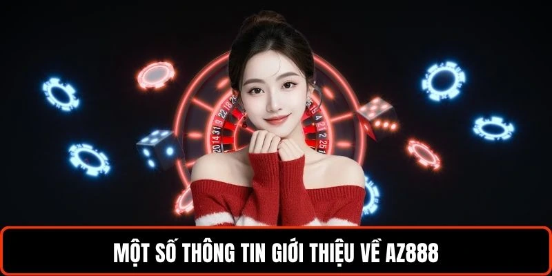 Một số thông tin giới thiệu về AZ888