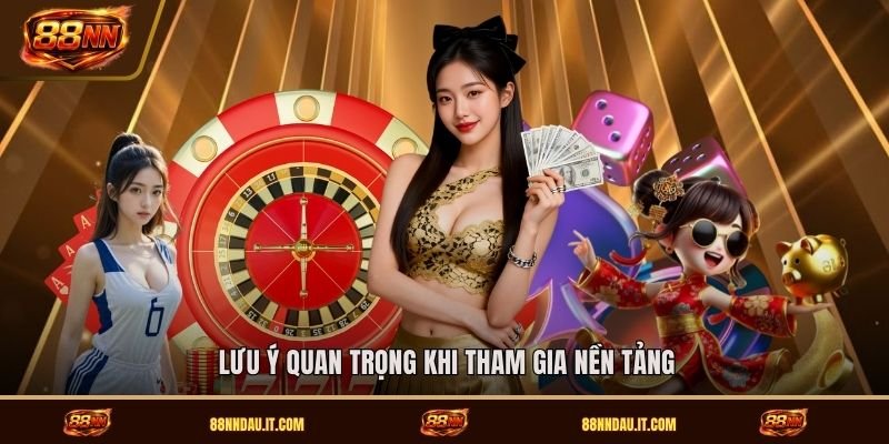 luu-y-quan-trong-khi-tham-gia-nen-tang (1)